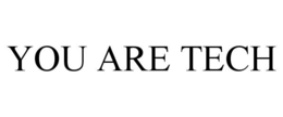 YOU ARE TECH trademark