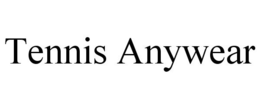 TENNIS ANYWEAR trademark