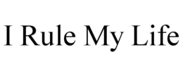 I RULE MY LIFE trademark