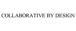 COLLABORATIVE BY DESIGN trademark