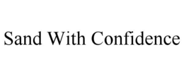 SAND WITH CONFIDENCE trademark