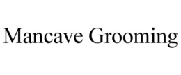 MANCAVE GROOMING trademark