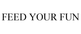 FEED YOUR FUN trademark