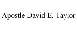 APOSTLE DAVID E. TAYLOR trademark