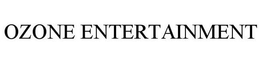 OZONE ENTERTAINMENT trademark