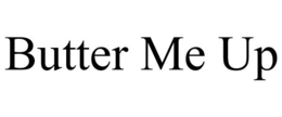 BUTTER ME UP trademark