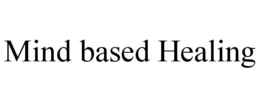 MIND BASED HEALING trademark
