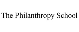 THE PHILANTHROPY SCHOOL trademark