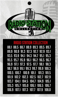 RADIO STATION COLLECTION RADIO STATION COLLECTION 88.1 88.5 88.7 88.9 89.5 89.7 89.9 90.9 91.3 92.3 92.7 92.9 93.1 93.5 93.9 94.1 94.3 94.7 95.1 95.3 95.5 95.7 95.9 96.1 96.2 96.5 96.7 96.9 97.1 97.3 97.5 97.7 98.1 98.3 98.7 98.9 99.1 99.3 99.7 99.9 100.3 100.5 100.7 100.9 101.1 101.3 101.5 101.9 102.2 102.3 102.5 102.7 102.9 103.7 104.1 104.5 104.7 104.9 105.1 105.3 105.7 105.0 106.1 106.5 106.7 106.9 107.1 107.3 107.7 107.9 108.0 trademark
