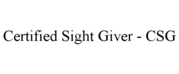 CERTIFIED SIGHT GIVER - CSG trademark