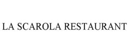 LA SCAROLA RESTAURANT trademark