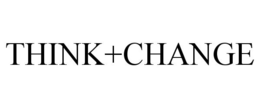 THINK+CHANGE trademark