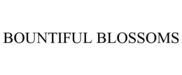 BOUNTIFUL BLOSSOMS trademark