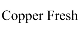 COPPER FRESH trademark