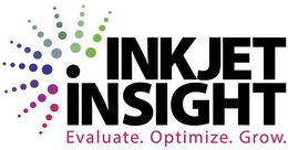 INKJET INSIGHT EVALUATE. OPTIMIZE. GROW. trademark