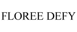 FLOREE DEFY trademark