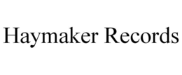 HAYMAKER RECORDS trademark
