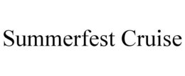 SUMMERFEST CRUISE trademark