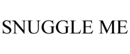 SNUGGLE ME trademark