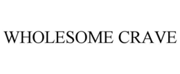 WHOLESOME CRAVE trademark