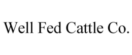 WELL FED CATTLE CO. trademark