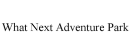 WHAT NEXT ADVENTURE PARK trademark