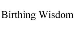BIRTHING WISDOM trademark