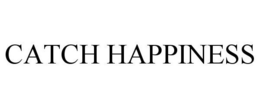 CATCH HAPPINESS trademark