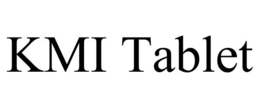 KMI TABLET trademark