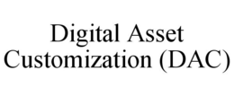 DIGITAL ASSET CUSTOMIZATION (DAC) trademark