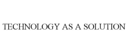 TECHNOLOGY AS A SOLUTION trademark