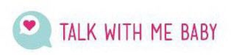 TALK WITH ME BABY trademark
