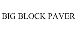 BIG BLOCK PAVER trademark