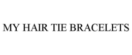 MY HAIR TIE BRACELETS trademark
