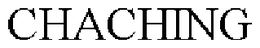 CHACHING trademark