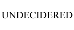 UNDECIDERED trademark