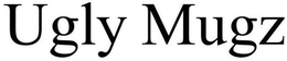 UGLY MUGZ trademark