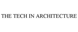 THE TECH IN ARCHITECTURE trademark