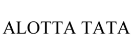 ALOTTA TATA trademark