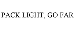 PACK LIGHT, GO FAR trademark