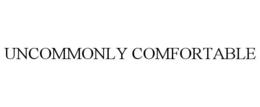 UNCOMMONLY COMFORTABLE trademark