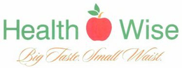 HEALTH WISE BIG TASTE. SMALL WAIST. trademark