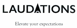 LAUDATIONS ELEVATE YOUR EXPECTATIONS trademark