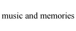 MUSIC AND MEMORIES trademark