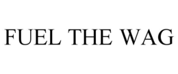 FUEL THE WAG trademark