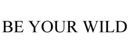 BE YOUR WILD trademark
