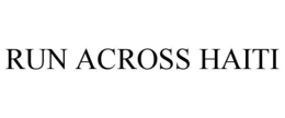 RUN ACROSS HAITI trademark
