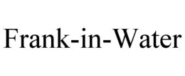 FRANK-IN-WATER trademark