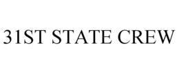 31ST STATE CREW trademark
