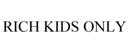 RICH KIDS ONLY trademark
